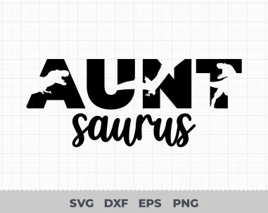 Aunt Saurus Svg, Dinosaur Aunt Svg, Dinosaur Svg, Aunt Saurus cut files, Cut File For Cricut and Silhouette